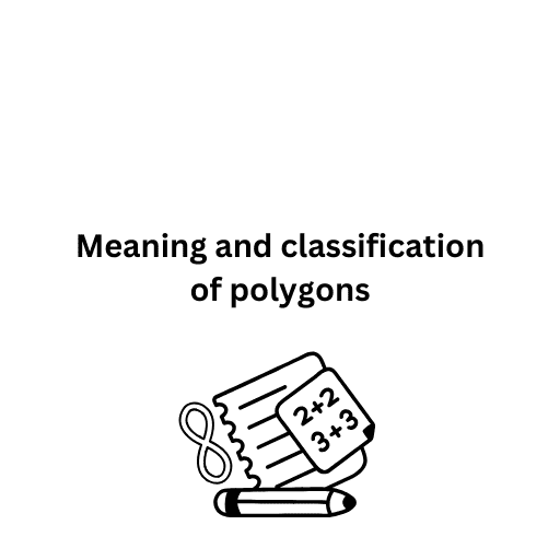 Meaning and classification of polygons 